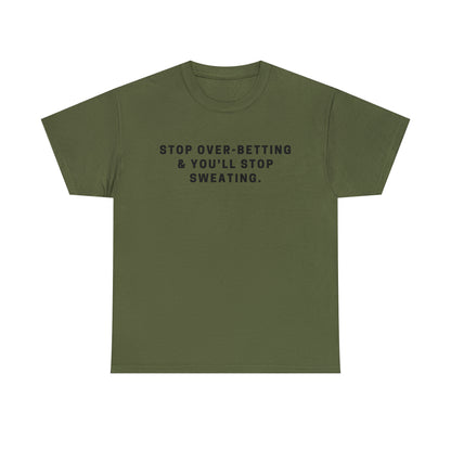 Stop Over-Betting & You'll Stop Sweating