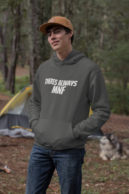 Theres Always MNF Hoodie