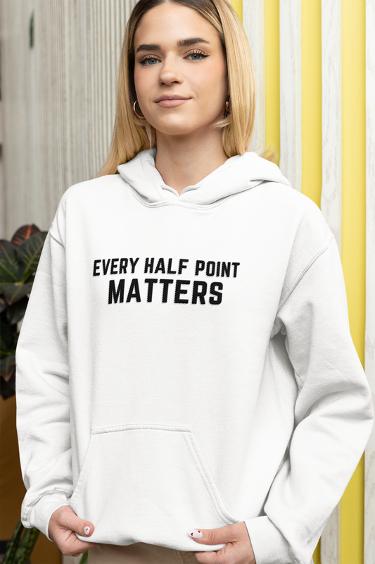 EVERY HALF POINT MATTERS HOODIE