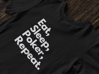 Eat, Sleep, Poker, Repeat.