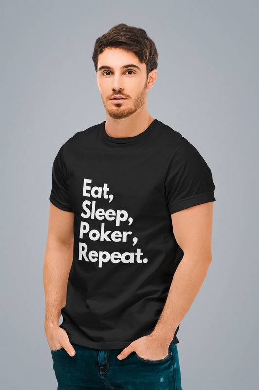 Eat, Sleep, Poker, Repeat.