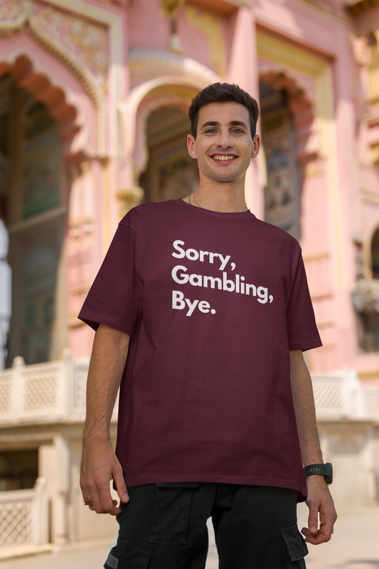 Sorry, Gambling, Bye.